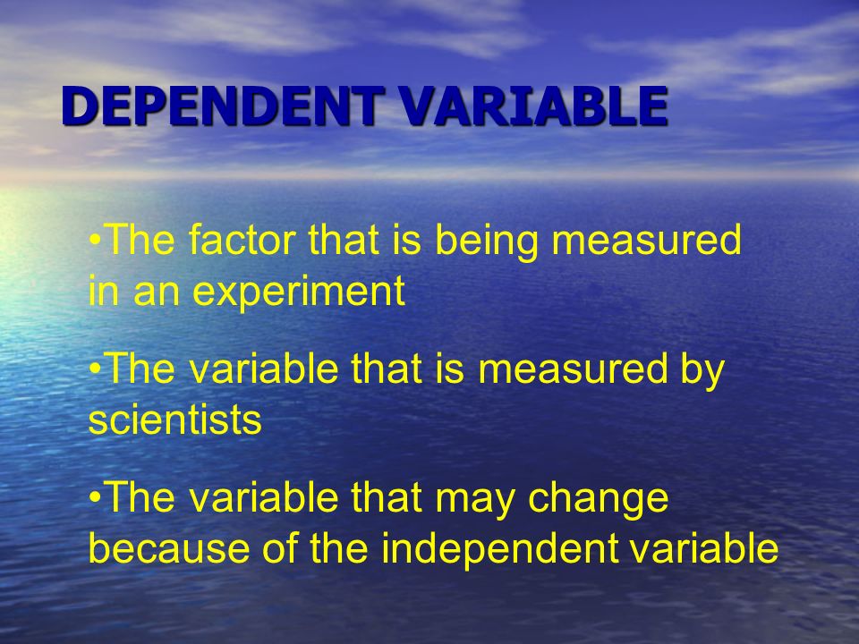 INDEPENDENT VARIABLE The variable that can be changed during an experiment The variable that the scientists chooses to change The variable that may cause a change in the dependent variable