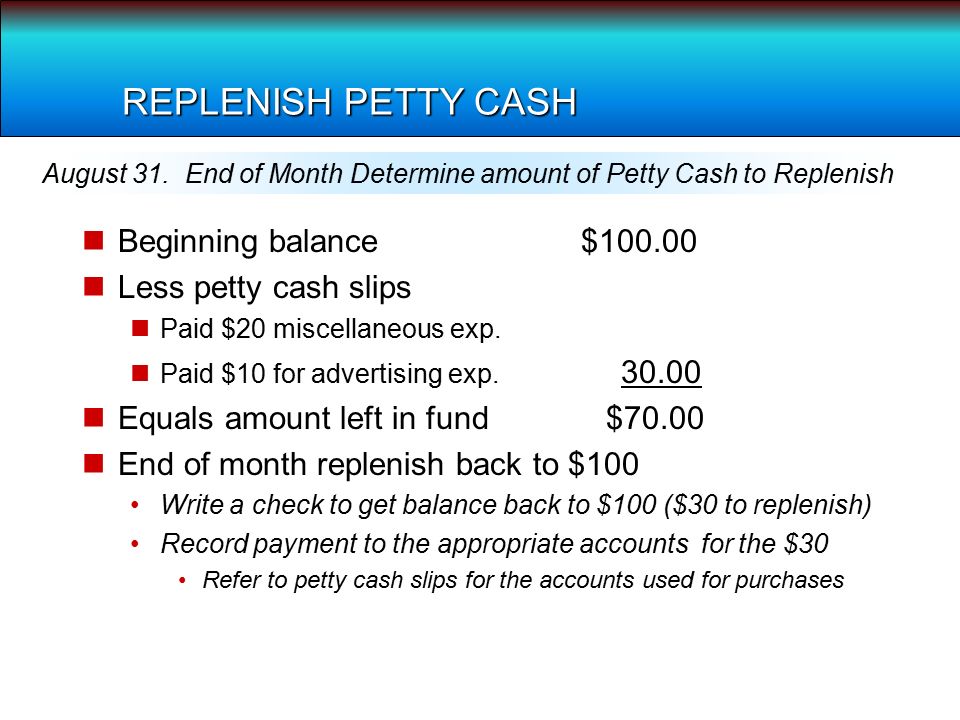 REPLENISH PETTY CASH Beginning balance $ Less petty cash slips Paid $20 miscellaneous exp.