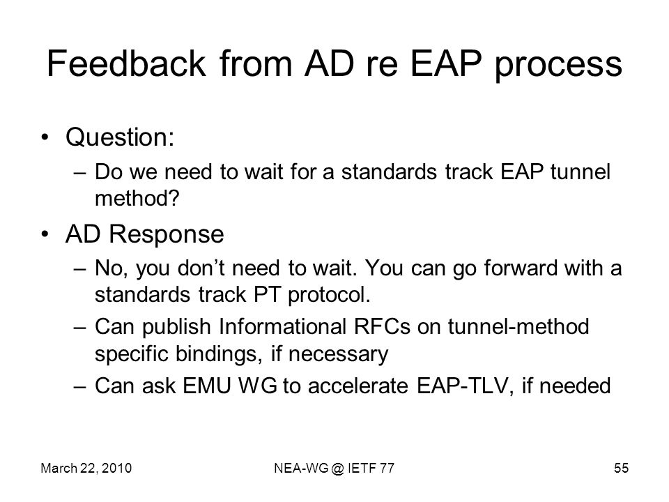 Feedback from AD re EAP process Question: –Do we need to wait for a standards track EAP tunnel method.