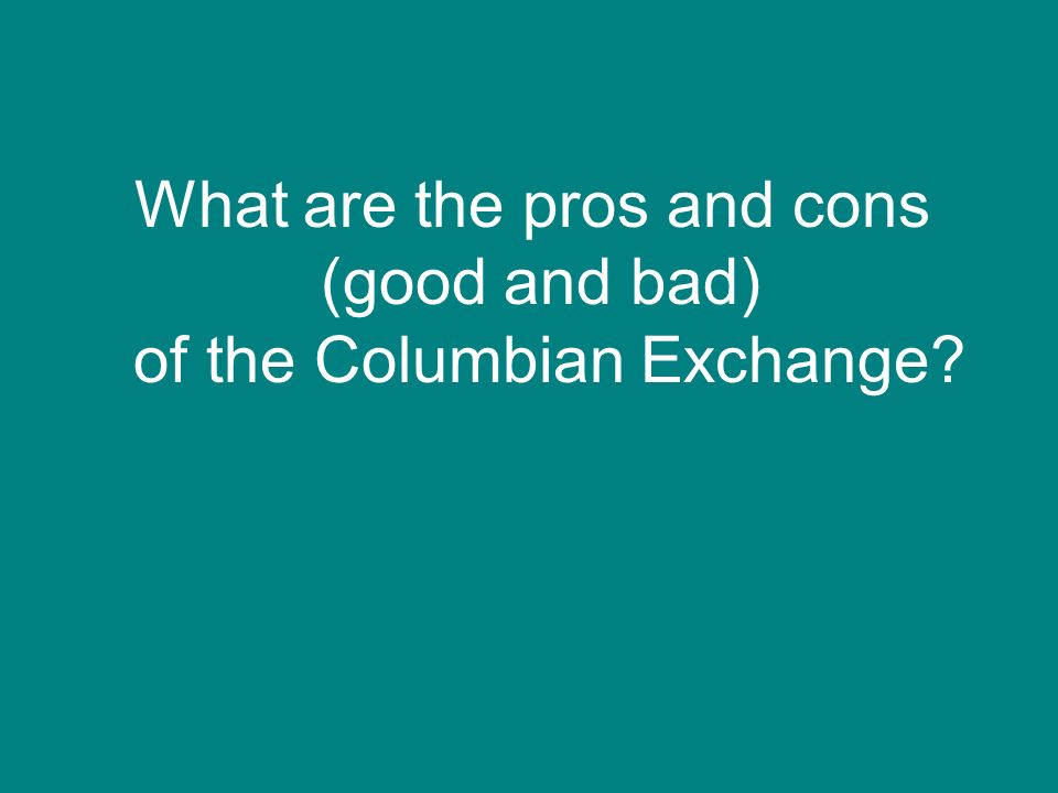 pros and cons of the columbian exchange