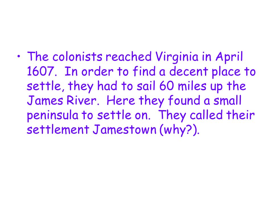 The colonists reached Virginia in April 1607.