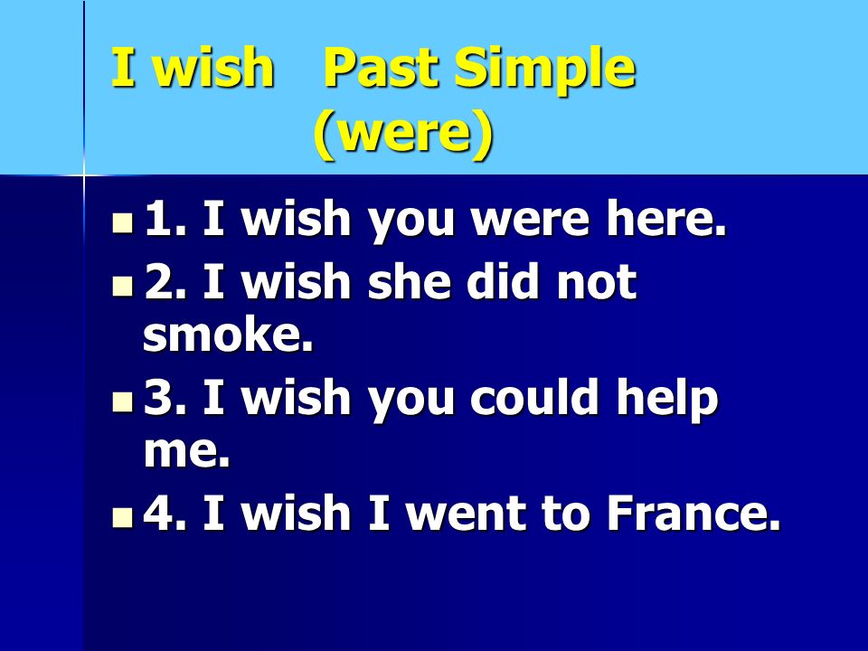 I wish a bitch would. I Wish past simple правило. Предложение с i Wish past simple. Wishes в английском языке. Примеры предложений с i Wish и past perfect.