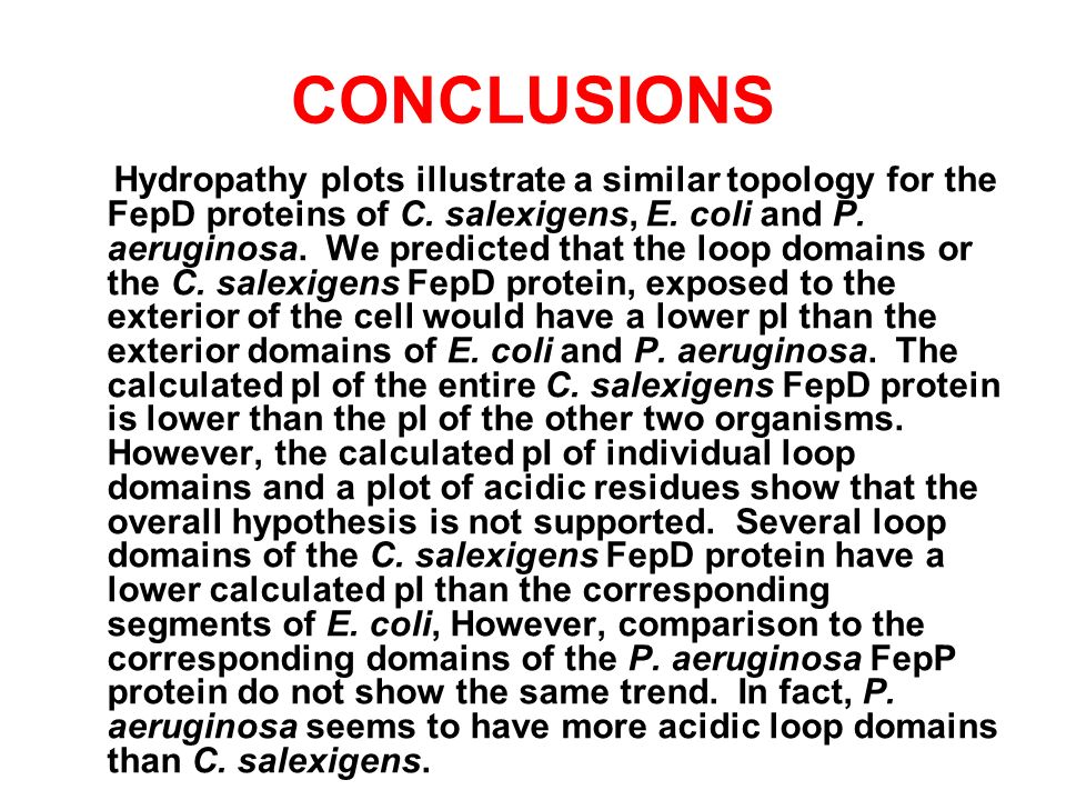CONCLUSIONS Hydropathy plots illustrate a similar topology for the FepD proteins of C.