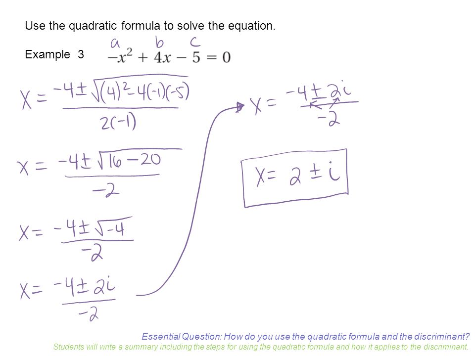 Essential Question: How do you use the quadratic formula and the discriminant.