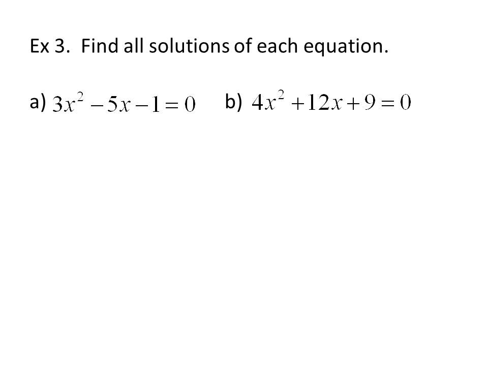 Ex 3. Find all solutions of each equation. a) b)