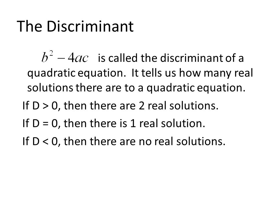 The Discriminant is called the discriminant of a quadratic equation.