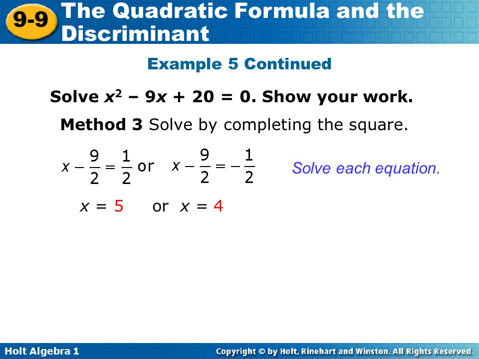 Holt Algebra The Quadratic Formula and the Discriminant Solve x 2 – 9x + 20 = 0.