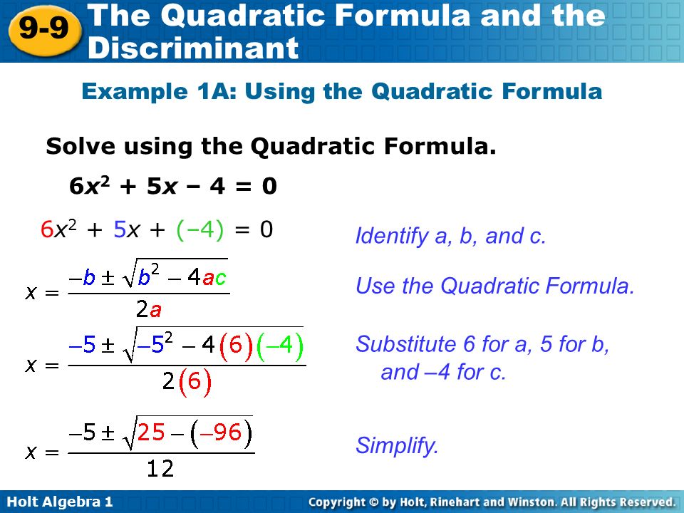 Holt Algebra The Quadratic Formula and the Discriminant Example 1A: Using the Quadratic Formula Solve using the Quadratic Formula.