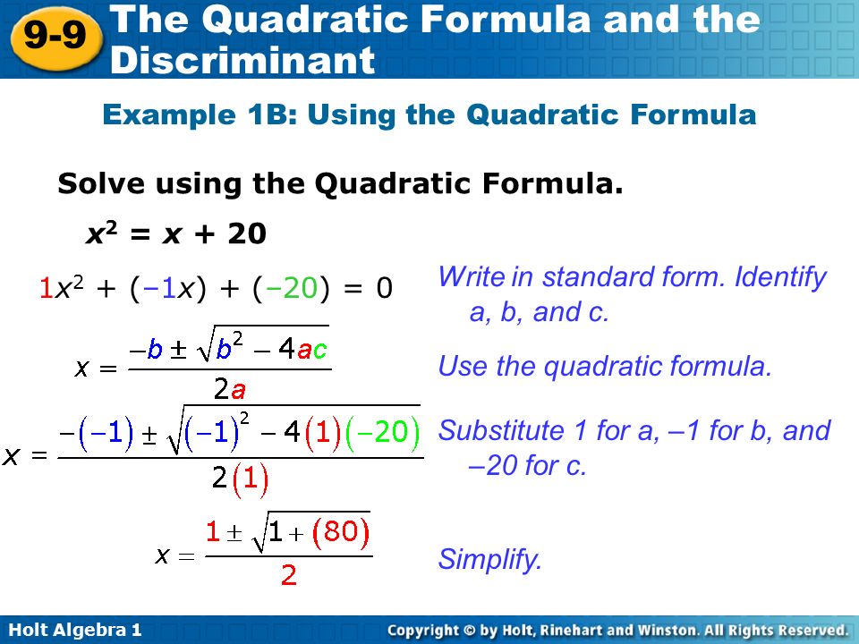 Holt Algebra The Quadratic Formula and the Discriminant Example 1B: Using the Quadratic Formula Solve using the Quadratic Formula.
