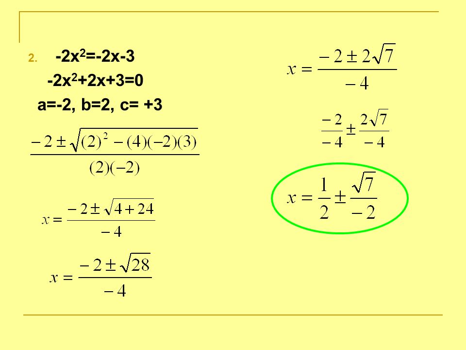 Examples 1. 3x 2 +8x=35 3x 2 +8x-35=0 a=3, b=8, c= -35 OR