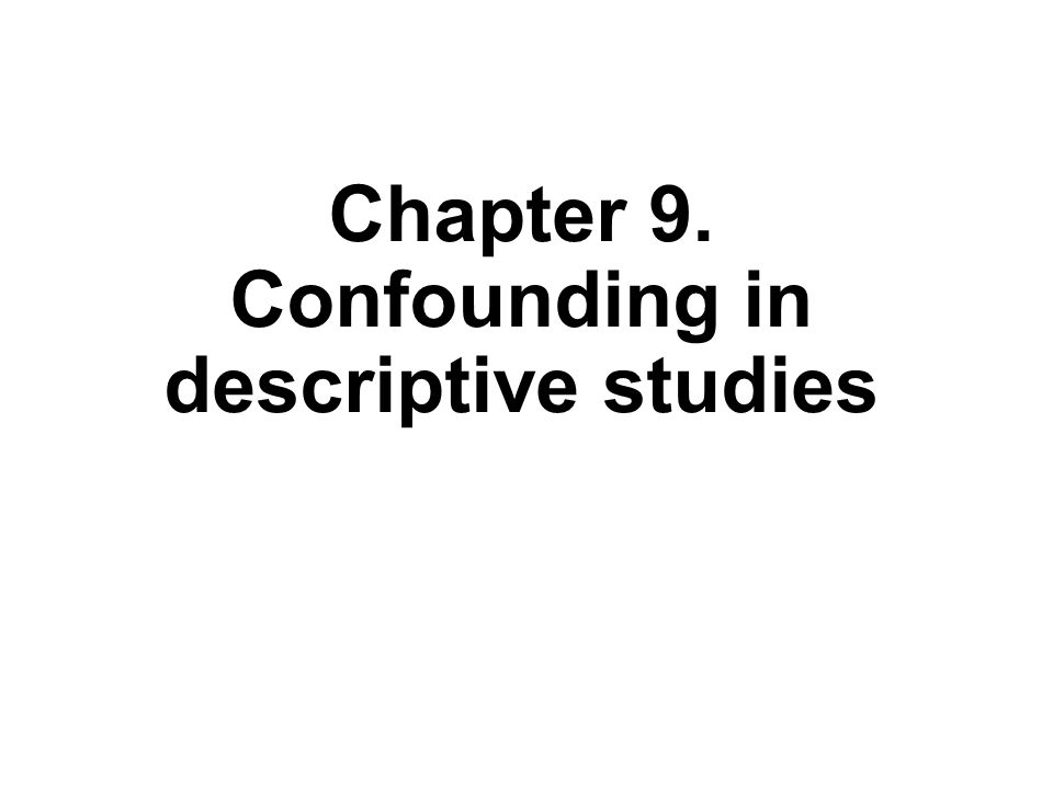 Chapter 9. Confounding in descriptive studies