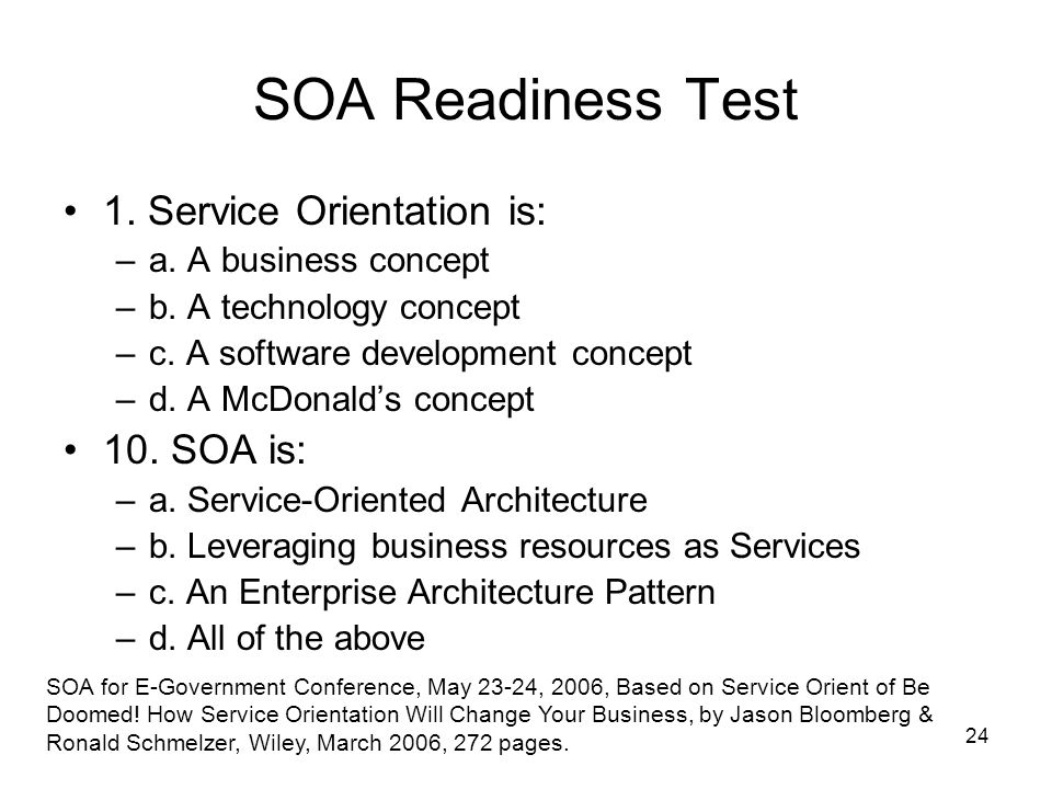 24 SOA Readiness Test 1. Service Orientation is: –a.