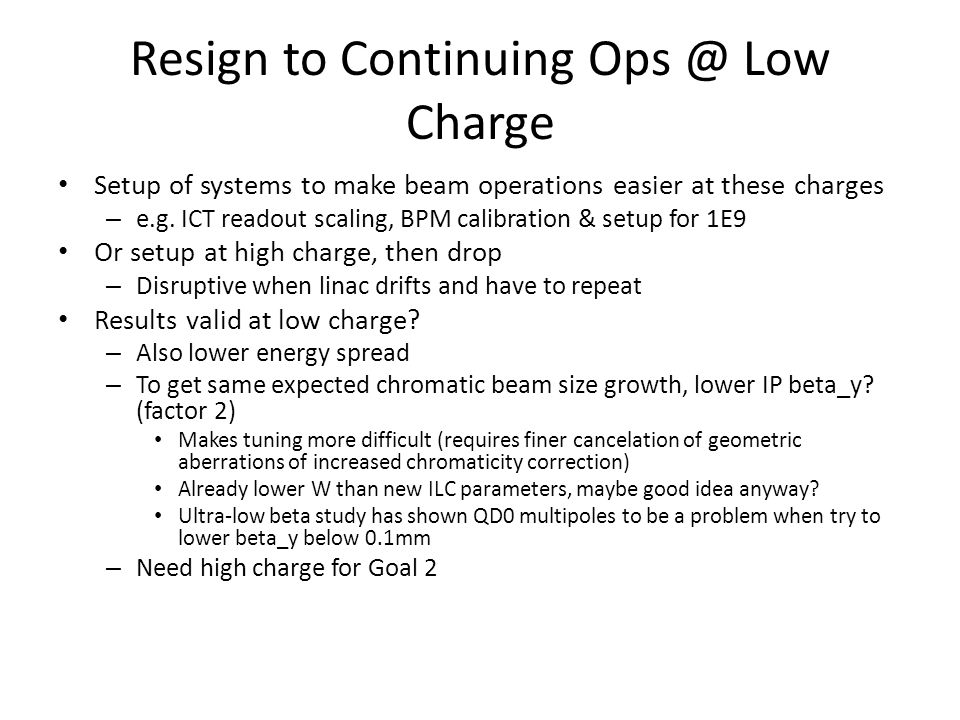 Resign to Continuing Low Charge Setup of systems to make beam operations easier at these charges – e.g.