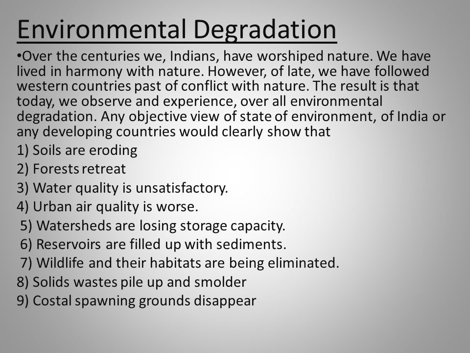 Environmental Degradation Over the centuries we, Indians, have worshiped nature.