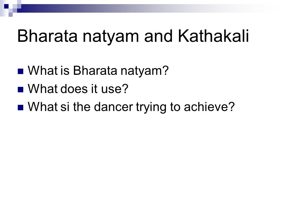 Bharata natyam and Kathakali What is Bharata natyam.
