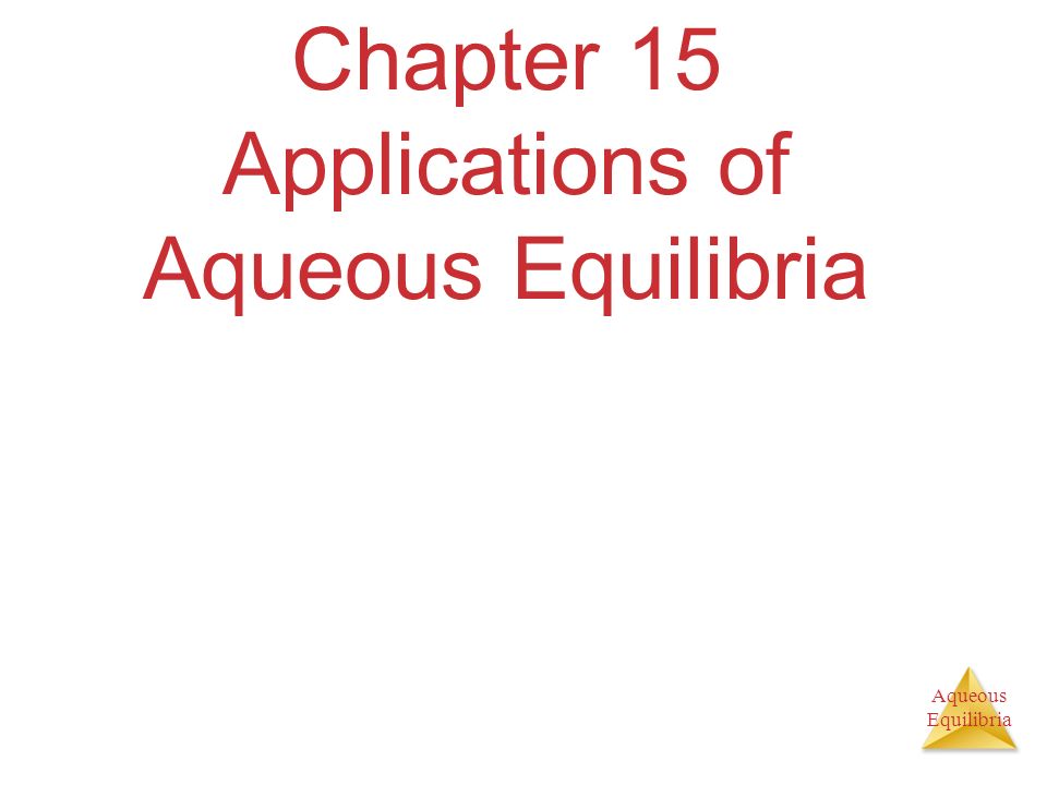 Chapter 15 Applications of Aqueous Equilibria