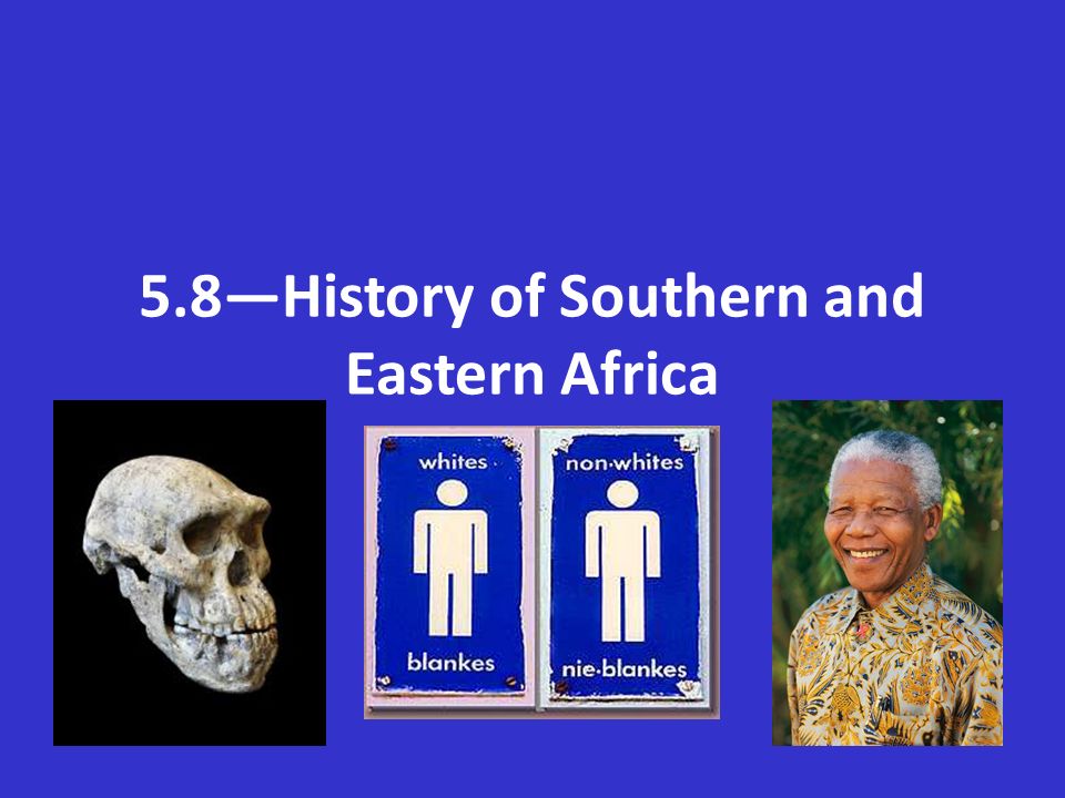 5.8—History of Southern and Eastern Africa