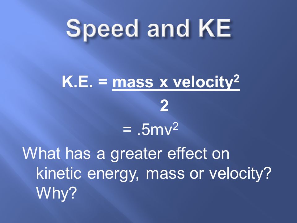 The energy of motion is called kinetic energy.