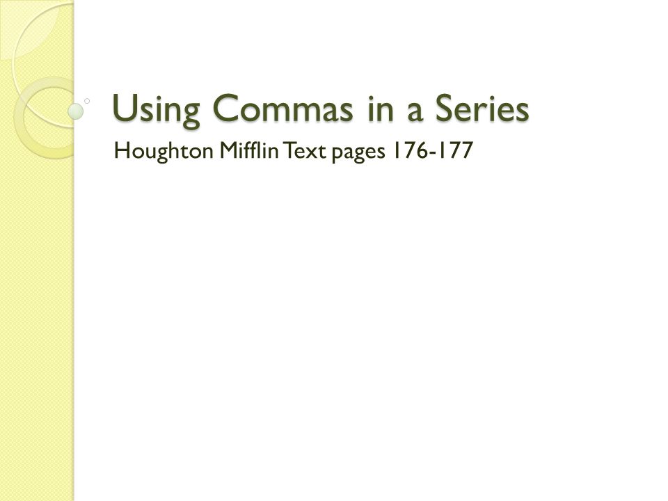 Using Commas in a Series Houghton Mifflin Text pages