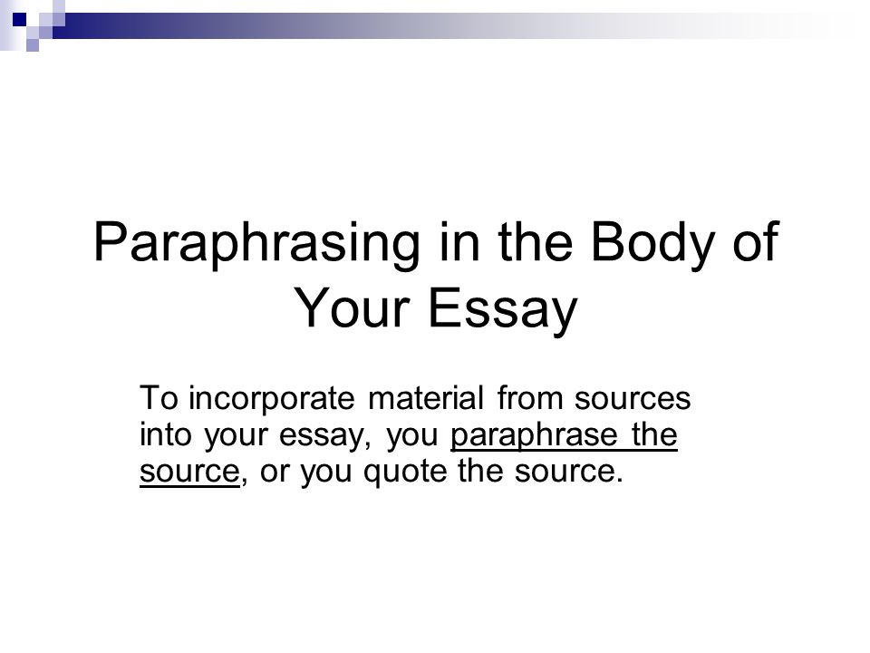 Corruption Essay In English Paraphrasing In The Body Of Your Essay To Incorporate Material From Sources Into Your Essay You Paraphrase The Source Or You Quote The Source Essay On Healthy Foods also Response Essay Thesis Paraphrasing In The Body Of Your Essay To Incorporate Material From Essay Of Science