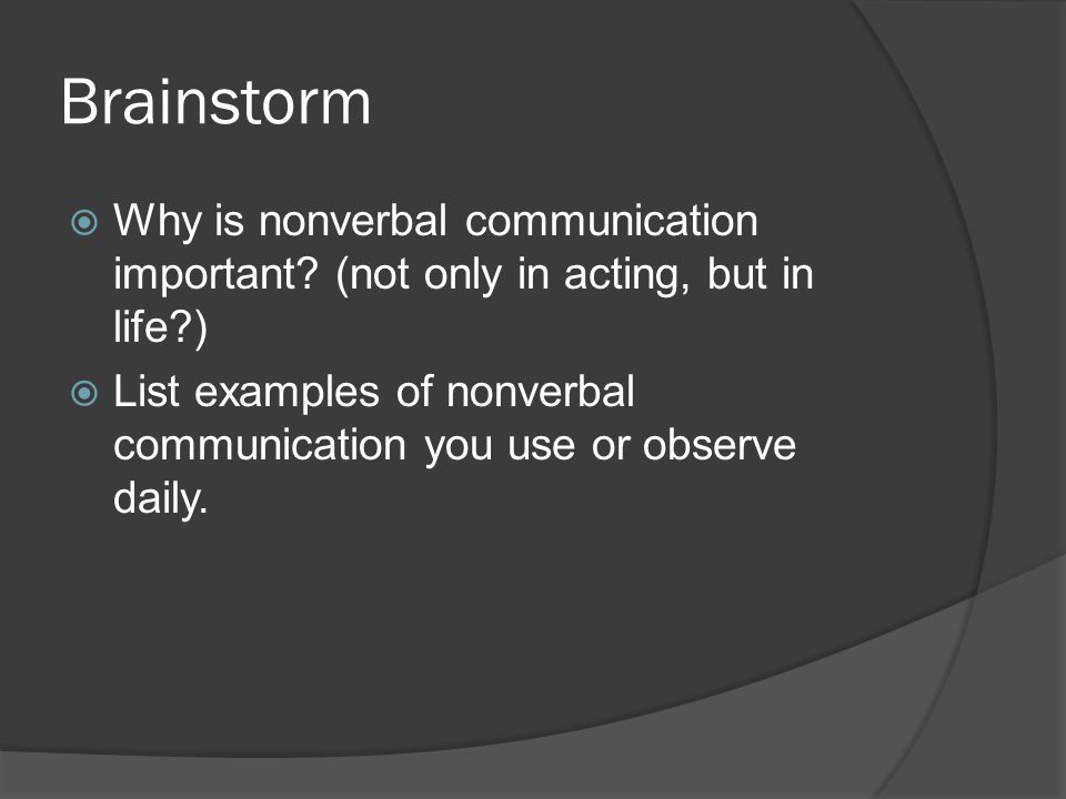 Brainstorm  Why is nonverbal communication important.