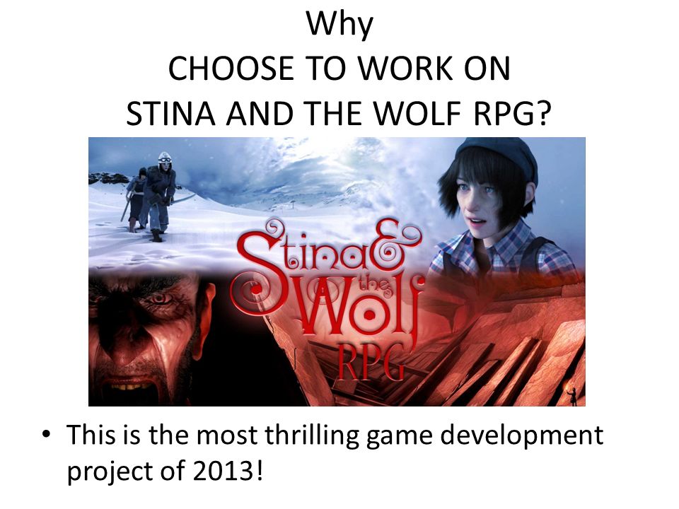 Why CHOOSE TO WORK ON STINA AND THE WOLF RPG.