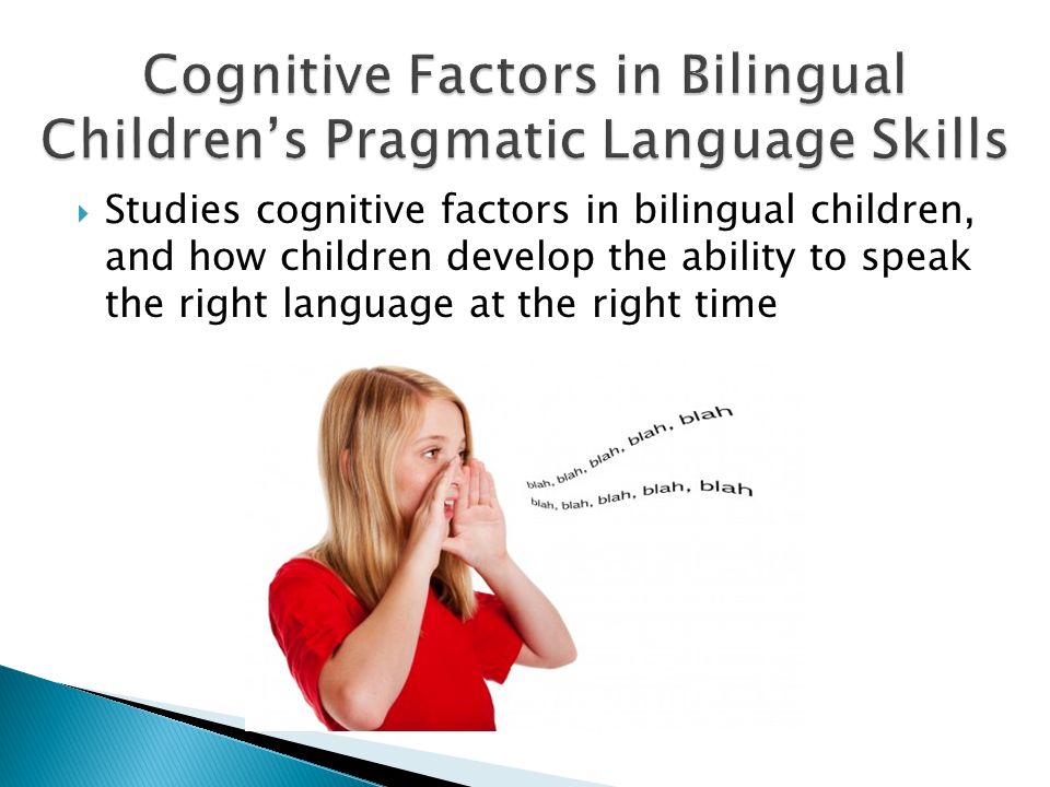 Studies cognitive factors in bilingual children, and how children develop the ability to speak the right language at the right time