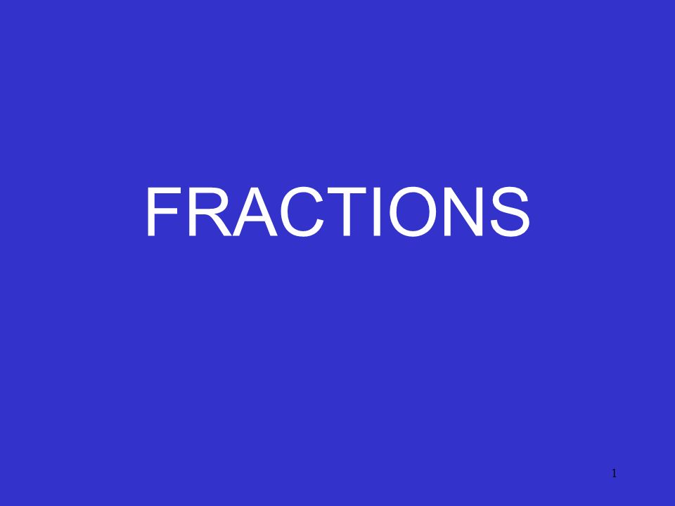 1 FRACTIONS