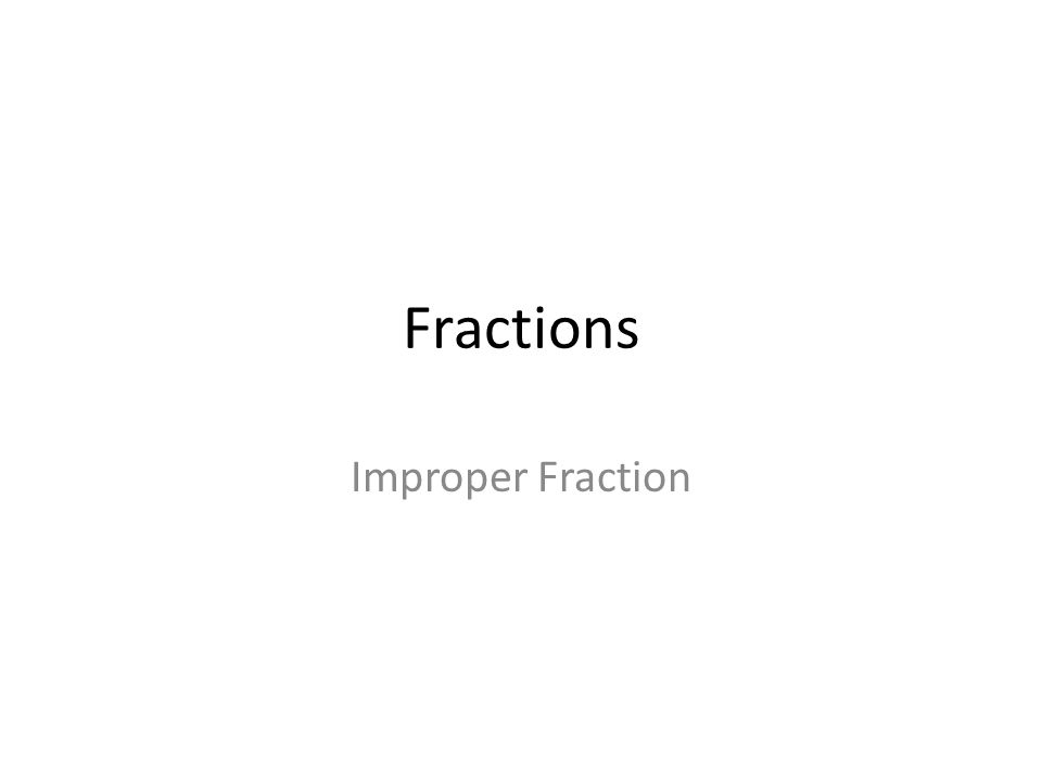 Fractions Improper Fraction