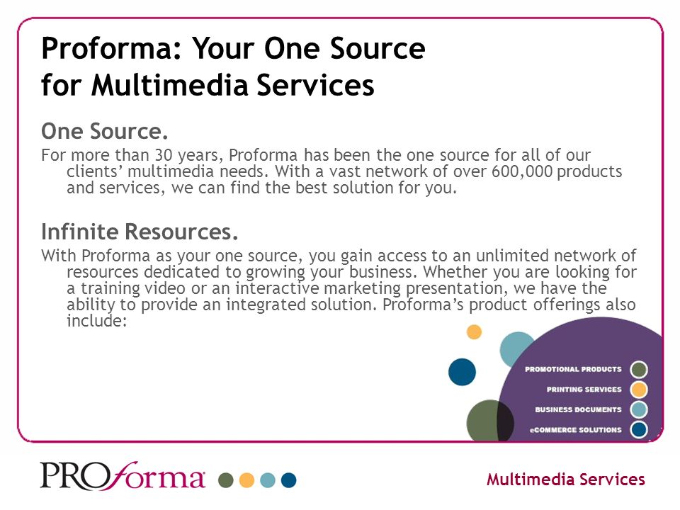 Proforma: Your One Source for Multimedia Services One Source.