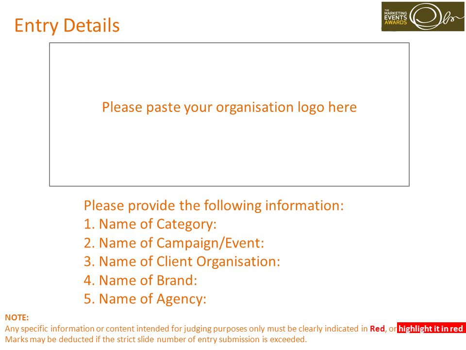 Please paste your organisation logo here Entry Details Please provide the following information: 1.