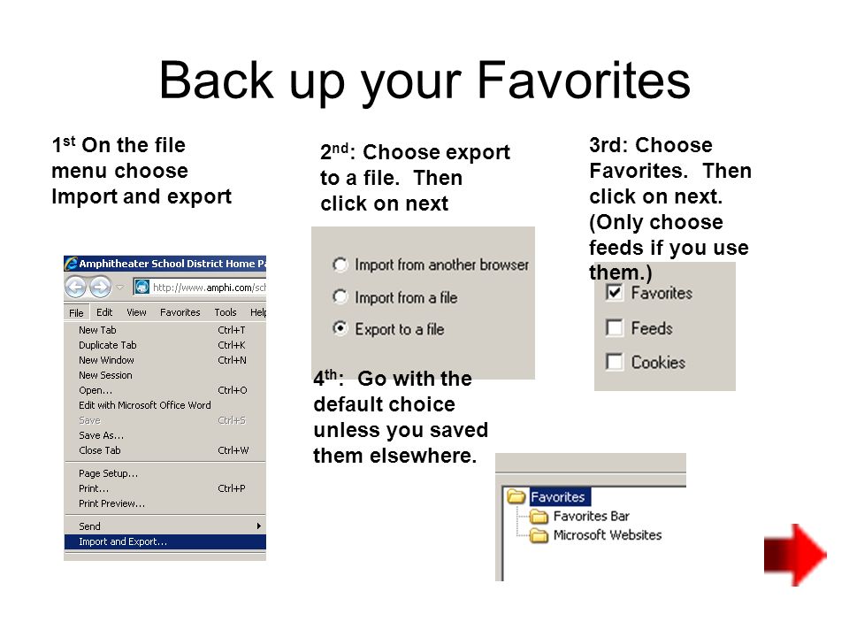 Back up your Favorites 1 st On the file menu choose Import and export 2 nd : Choose export to a file.