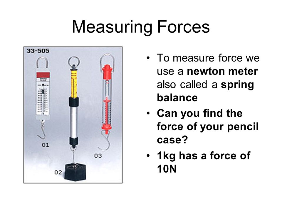 Measuring Force. Ньютон на метр. Instruments for measuring of Force. Жесткости некоторых материалов Ньютон на метр.