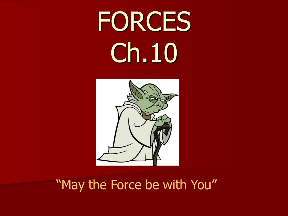 FORCES Ch.10 May the Force be with You