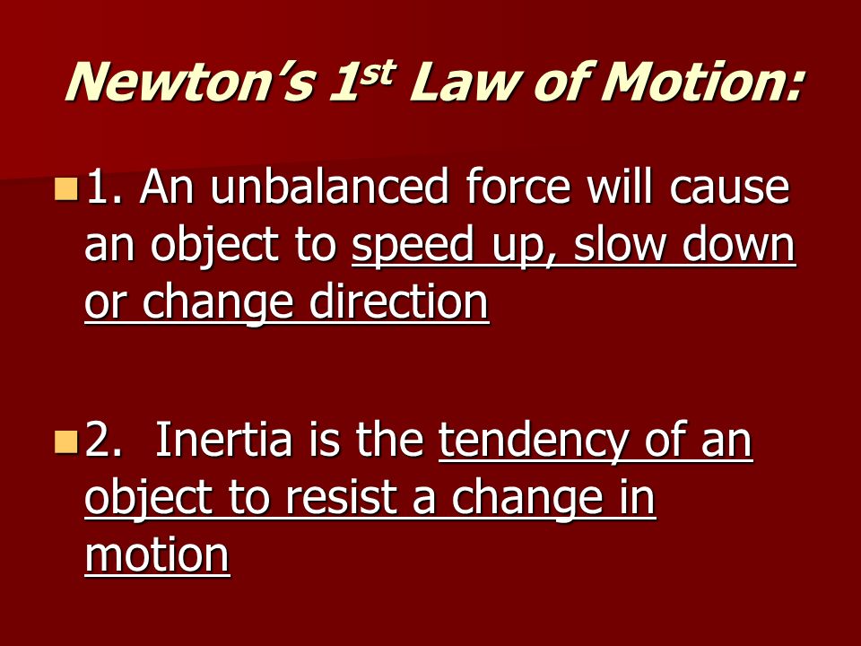 Newton’s 1 st Law of Motion: 1.