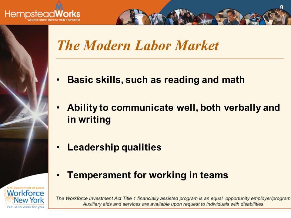 8 The Modern Labor Market In order to truly understand the process of our system, it is necessary to understand the modern labor market.