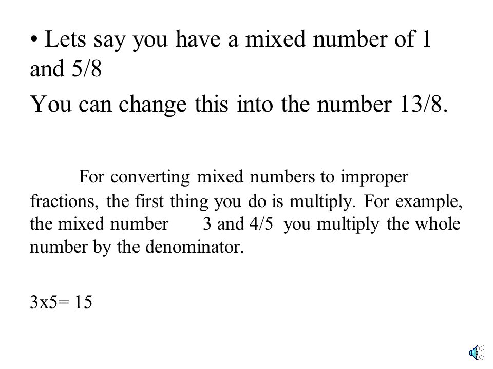 Mixed Numbers to Improper Fractions.