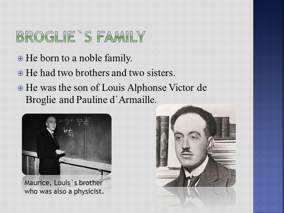 By: LaQuanda and Walker.  Louis De Broglie was born on August ...