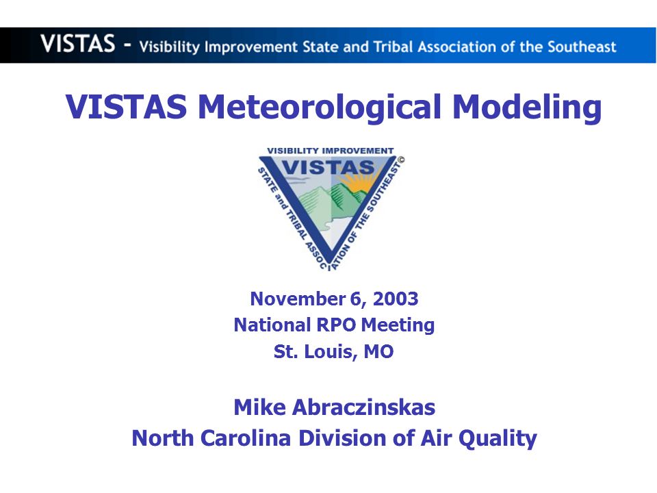 VISTAS Meteorological Modeling November 6, 2003 National RPO Meeting St.