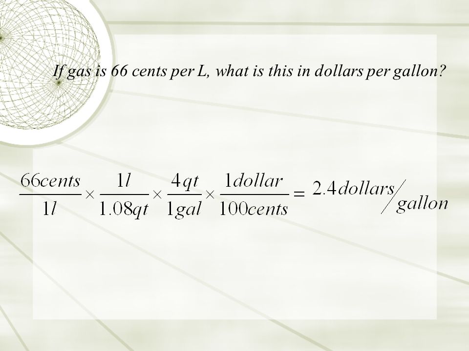 Solving a rate problem. Solving a rate problem If gas is 66 cents per L,  what is this in dollars per gallon? - ppt download