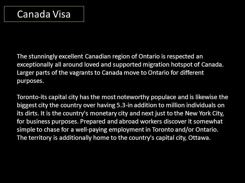 The stunningly excellent Canadian region of Ontario is respected an exceptionally all around loved and supported migration hotspot of Canada.