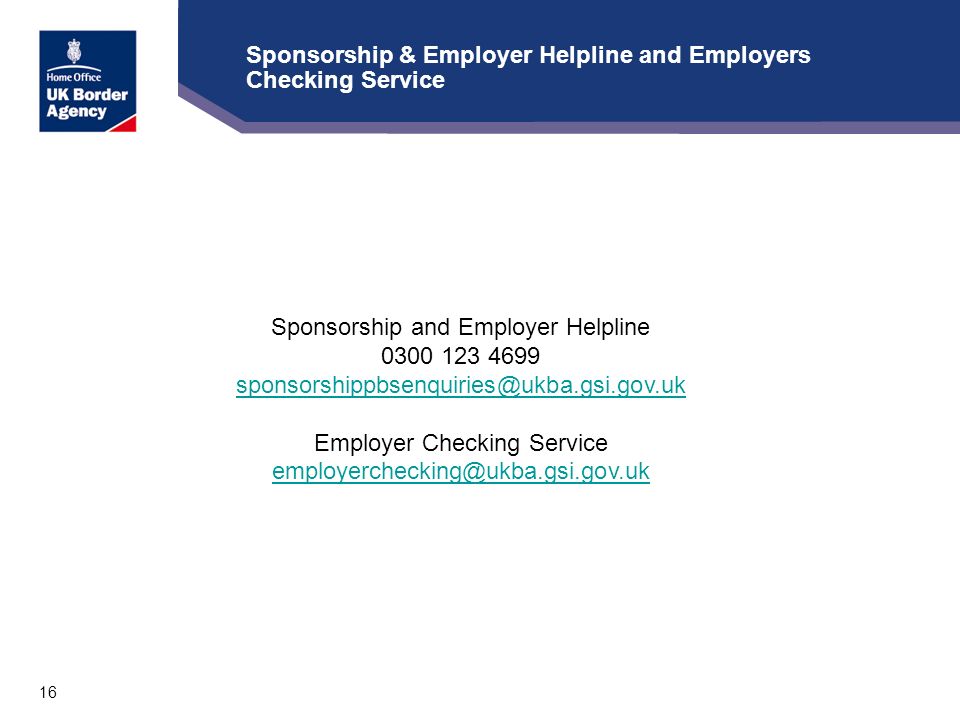 16 Sponsorship & Employer Helpline and Employers Checking Service Sponsorship and Employer Helpline Employer Checking Service