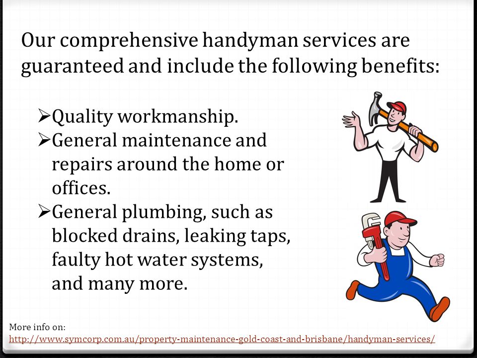 Our comprehensive handyman services are guaranteed and include the following benefits:  Quality workmanship.