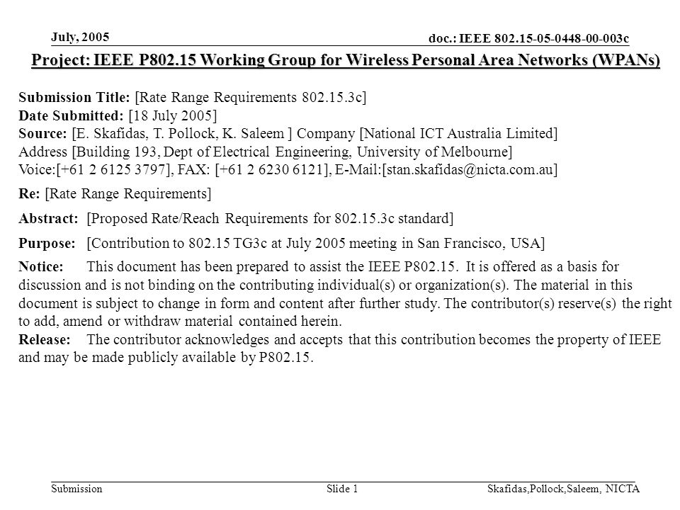 doc.: IEEE c Submission July, 2005 Skafidas,Pollock,Saleem, NICTASlide 1 Project: IEEE P Working Group for Wireless Personal Area Networks (WPANs) Submission Title: [Rate Range Requirements c] Date Submitted: [18 July 2005] Source: [E.
