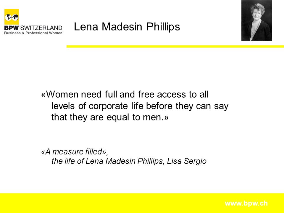 Our founder, our roots. Lena Madesin Phillips «Each woman, as a citizen,  must bring to the national policy of her own country, the. - ppt download