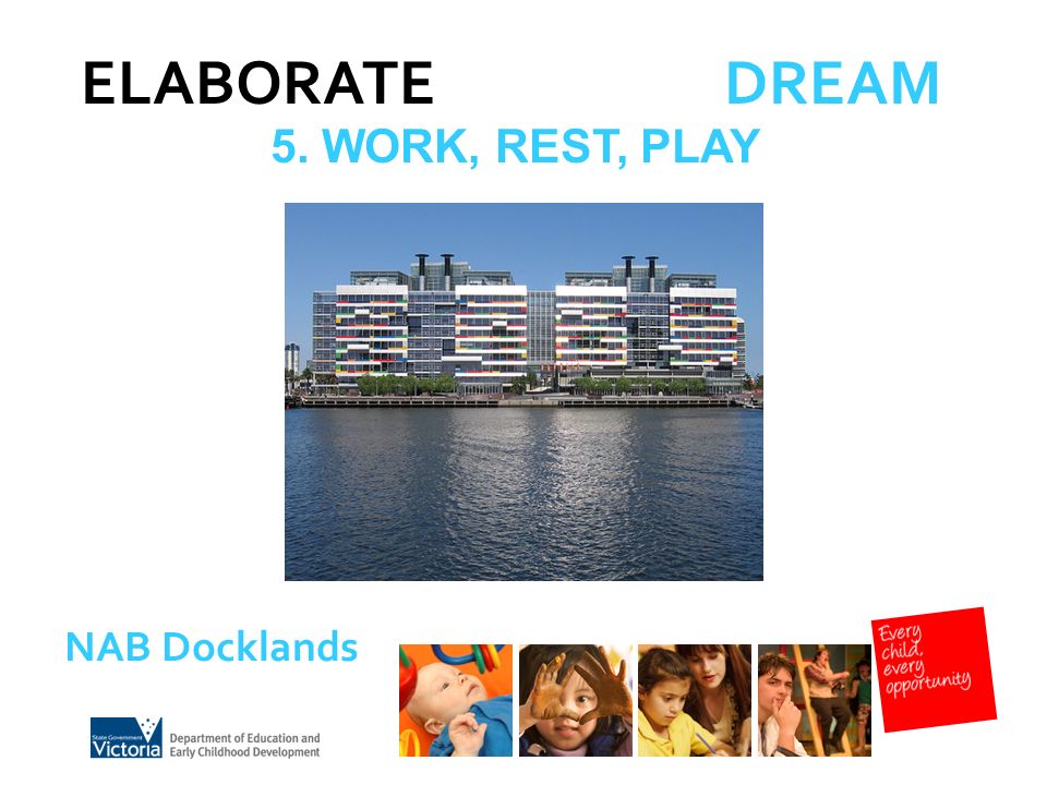 NAB Docklands ELABORATE DREAM 5. WORK, REST, PLAY