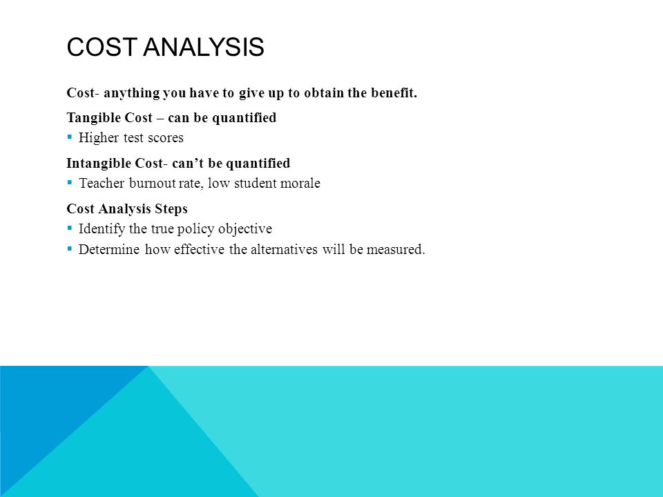 COST ANALYSIS Cost- anything you have to give up to obtain the benefit.