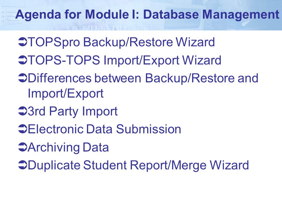 TOPSpro Special Topics I: Database Managemen t. Agenda for Module I:  Database Management  TOPSpro Backup/Restore Wizard  TOPS-TOPS  Import/Export Wizard. - ppt download