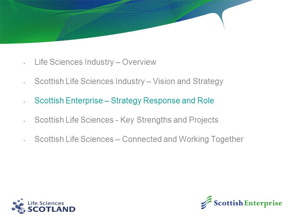 Life Sciences in Scotland An Opportunity. Life Sciences Industry