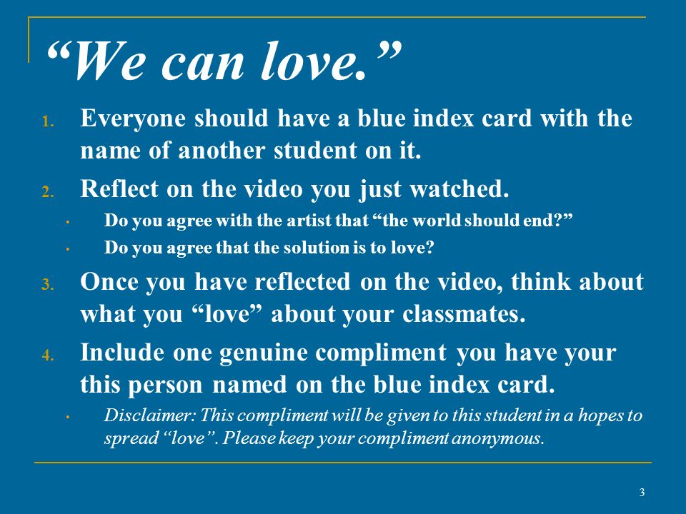 We can love. 1. Everyone should have a blue index card with the name of another student on it.